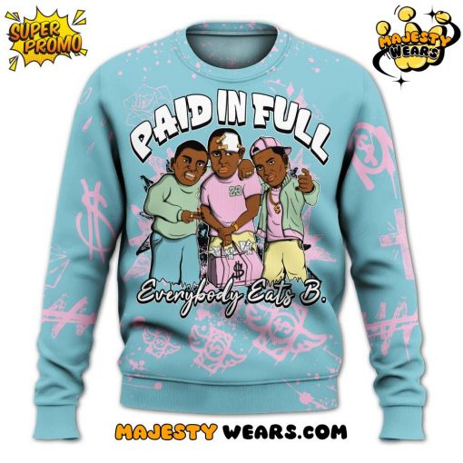 Paid In Full “Everybody Eats B.” Sweatshirt