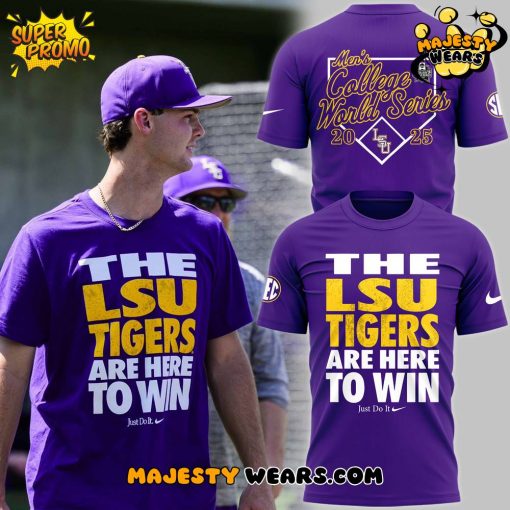 The LSU Tigers Are Here To Win 2025 T-shirt