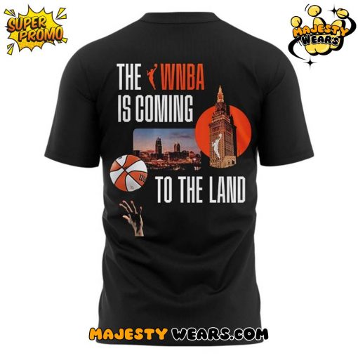 Cleveland WNBA – The WNBA Is Coming To The Land T-Shirt
