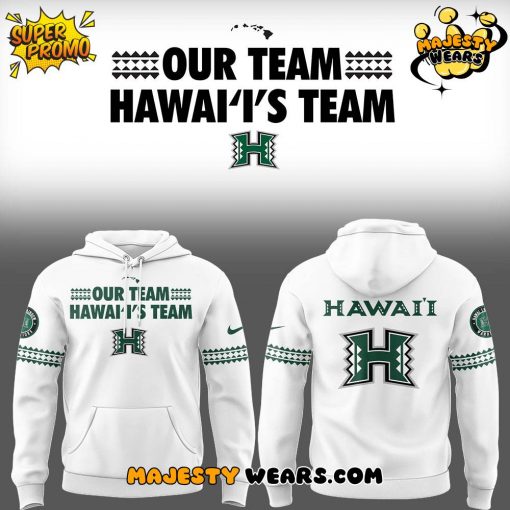 Hawaii Rainbow Warriors “Our Team Hawai’i’s Team” Hoodie