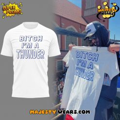 Oklahoma City Thunder “Bitch I’m A Thunder” Special White Shirt