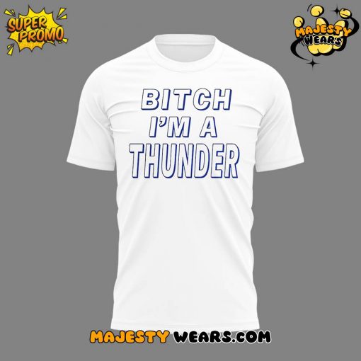 Oklahoma City Thunder “Bitch I’m A Thunder” Special White Shirt
