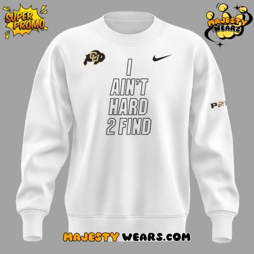 Colorado Buffaloes Coach Prime “I AIN’T HARD TO FIND” Special White Sweatshirt