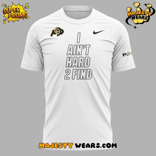 Colorado Buffaloes Coach Prime “I AIN’T HARD TO FIND” Special White Tee