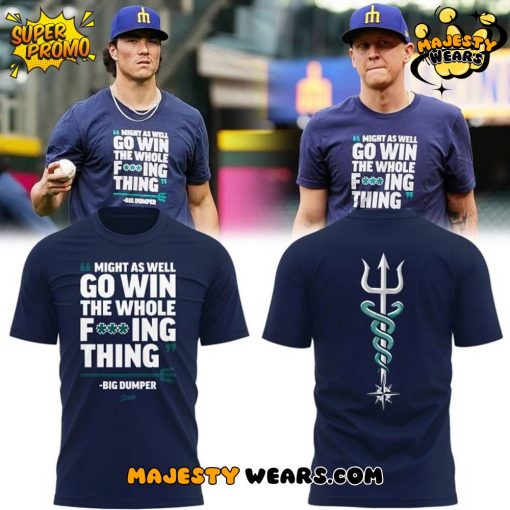 Mariners “MIGHT AS WELL GO WIN THE WHOLE F***ING THING” T-Shirt