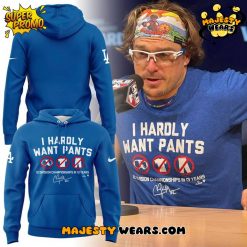 Clayton Kershaw “I HARDLY WANT PANTS” Special Hoodie