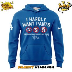 Clayton Kershaw “I HARDLY WANT PANTS” Special Hoodie