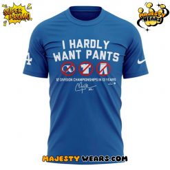 Clayton Kershaw “I HARDLY WANT PANTS” Special Tee