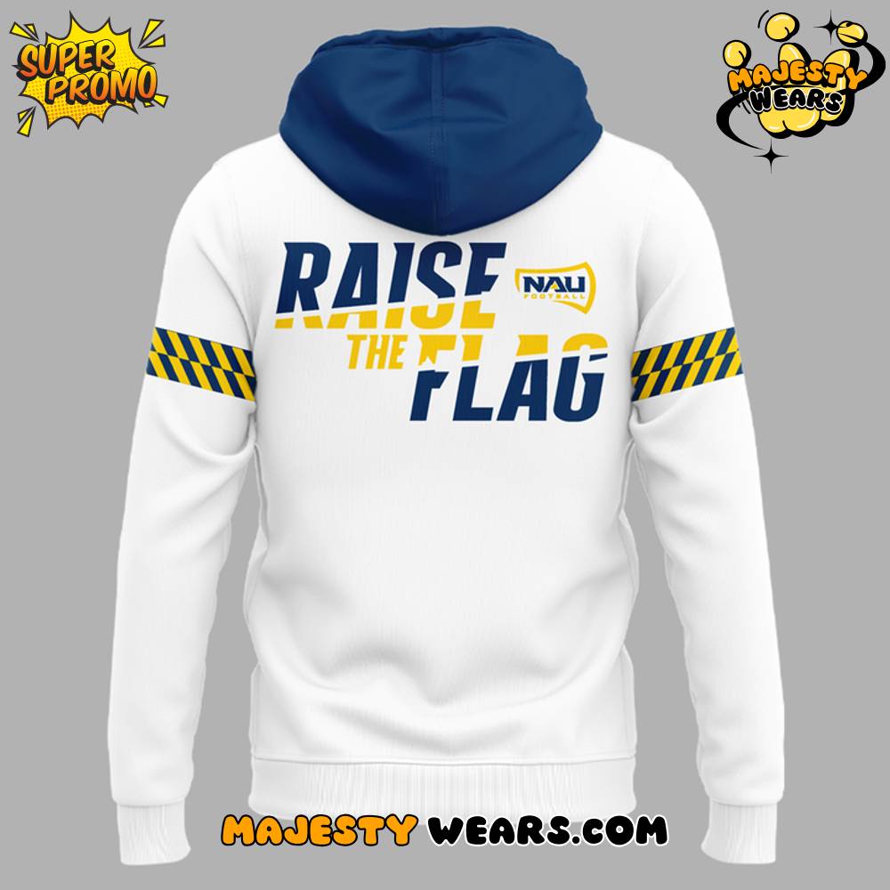 Northern Arizona Lumberjacks “Raise The Flag” Special Hoodie Northern Arizona Lumberjacks “Raise The Flag” Special Hoodie