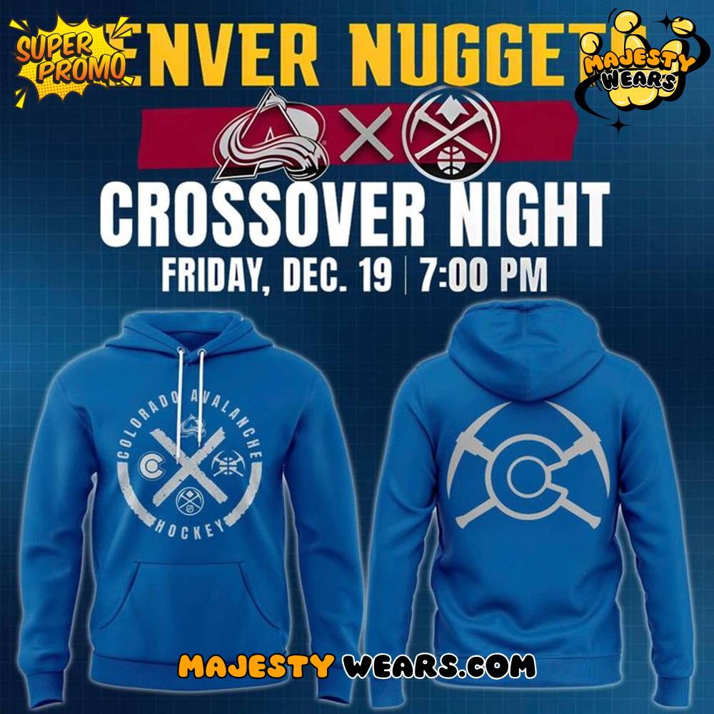 Colorado Avalanche x Denver Nuggets Crossover Night Special Hoodie Colorado Avalanche x Denver Nuggets Crossover Night Special Hoodie