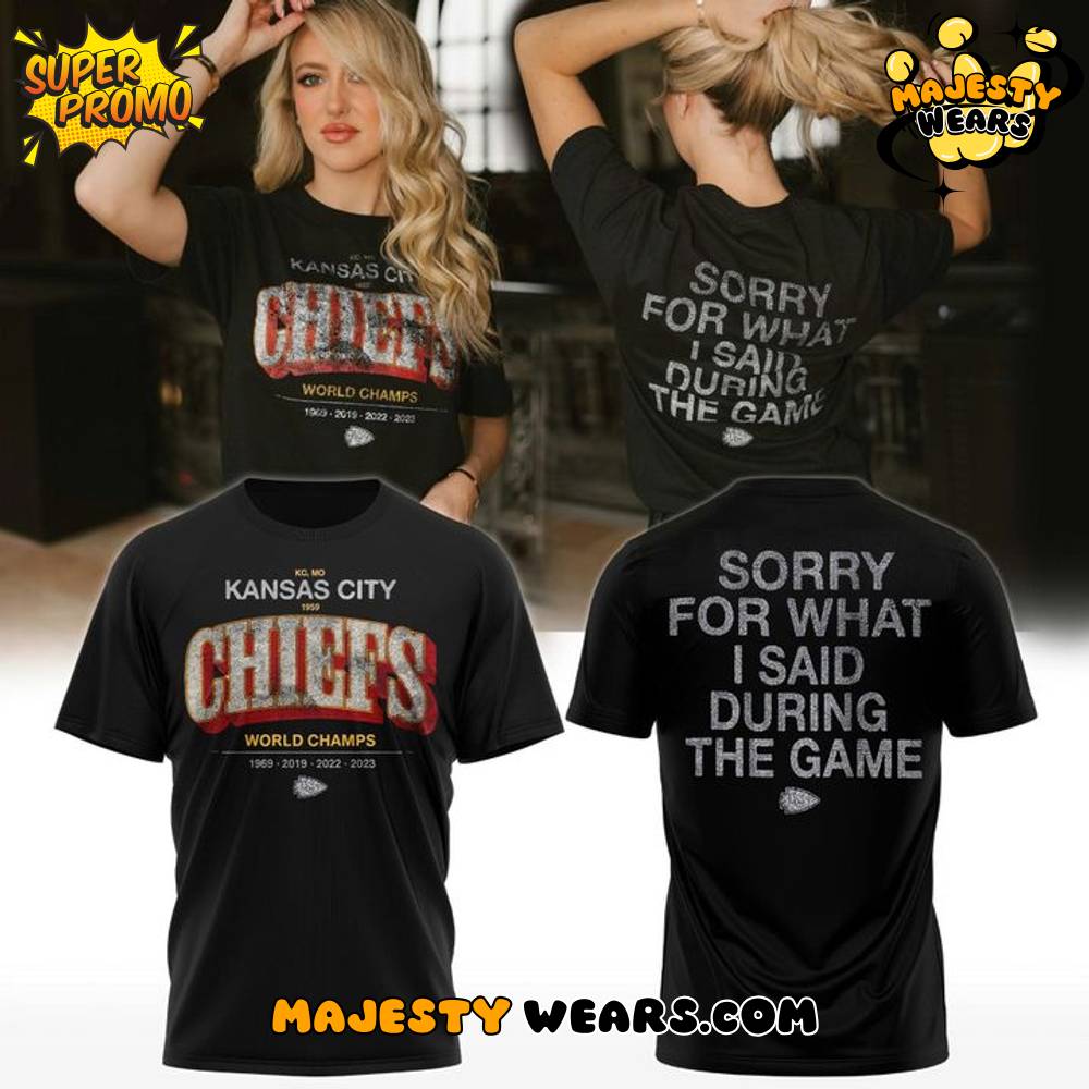 Kansas City Chiefs New Collections “Sorry for What I Said During The Game” Special Tee Kansas City Chiefs New Collections “Sorry for What I Said During The Game” Special Tee