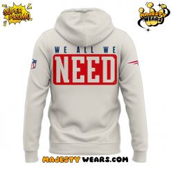Coach Mike Vrabel New England Patriots “We All We Got, We All We Need” Hoodie